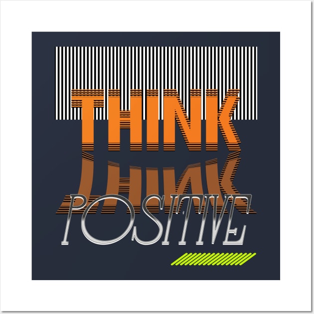 Think positive Wall Art by TeeText